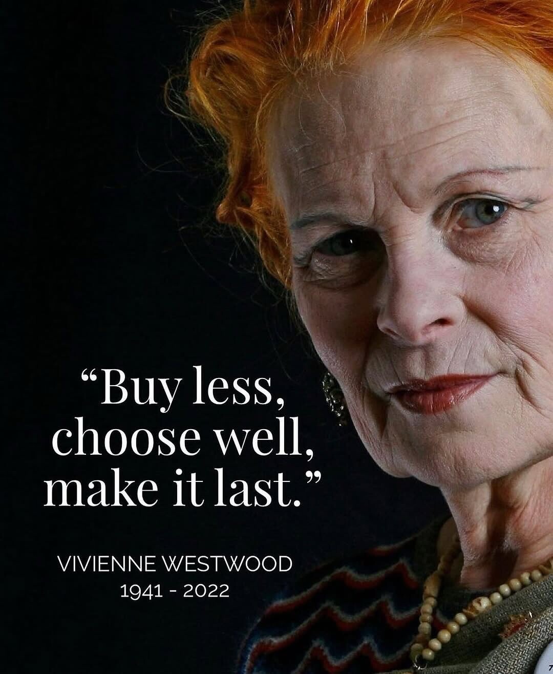 Vivienne Westwood: «Κάποια στιγμή ήμουν πολύ θυμωμένη. Αντιμετώπισα ακόμη και τη μόδα σαν ένα είδος σταυροφορίας»