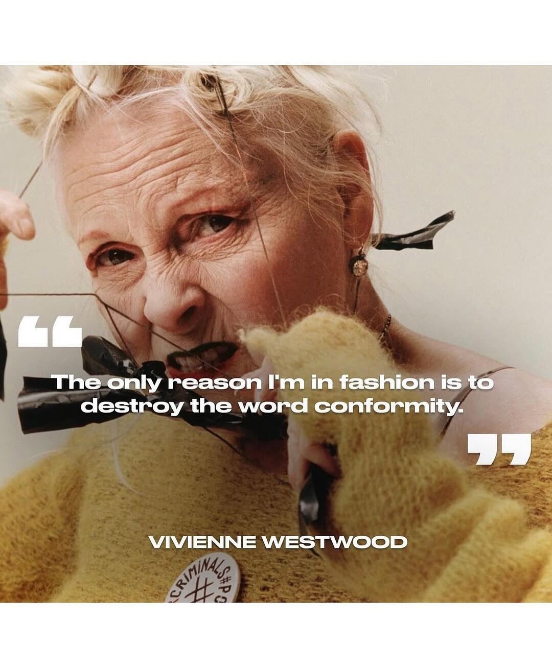 Vivienne Westwood: «Κάποια στιγμή ήμουν πολύ θυμωμένη. Αντιμετώπισα ακόμη και τη μόδα σαν ένα είδος σταυροφορίας»